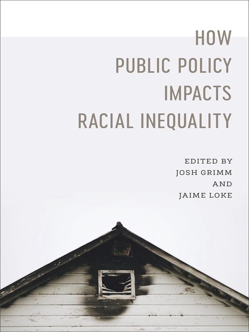 Title details for How Public Policy Impacts Racial Inequality by Josh Grimm - Available